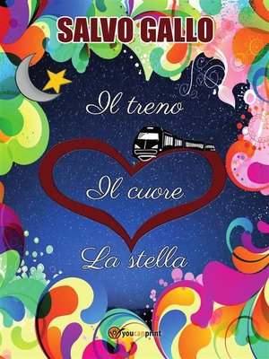 cover image of il treno, il cuore, la stella